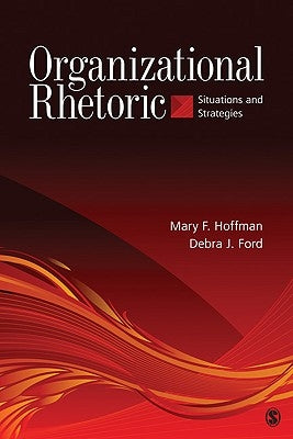 Organizational Rhetoric: Situations and Strategies by Hoffman, Mary F.