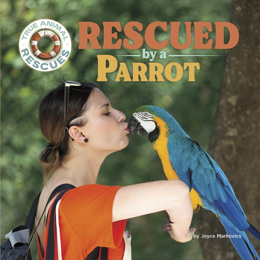 Rescued by a Parrot by Markovics, Joyce