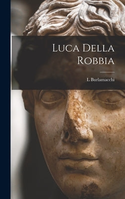 Luca Della Robbia by Burlamacchi, L.