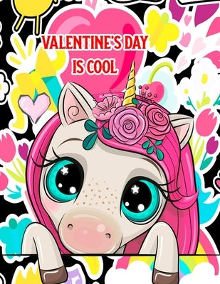 Valentine's Day Is Cool: A Fun & Educational Children's Workbook For Valentine's Day: Coloring, Mazes, Dot To Dot & Word Search Puzzles (Unicor by Franette, Mauricio