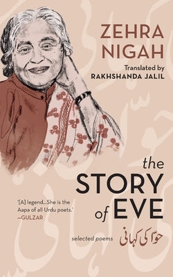 The Story of Eve: Selected Poems by Nigah, Zehra