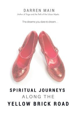 Spiritual Journeys along the Yellow Brick Road, 3rd Edition by Main, Darren