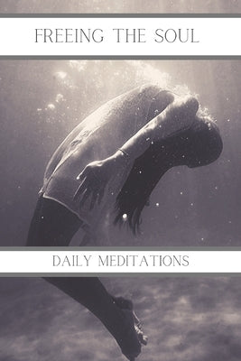Freeing the Soul: Daily Meditations: 100 Days of Soul Work for Black Women by Books, Honeybrown