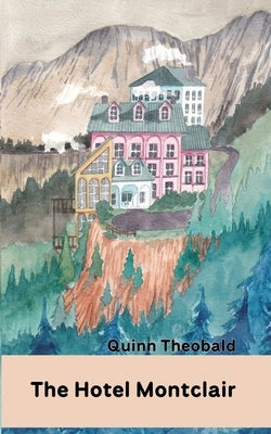 The Hotel Montclair: The Story of my Lolo, my Adolescence, and the American Kestrel by Theobald, Quinn