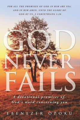 God Never Fails by Opoku, Ebenezer