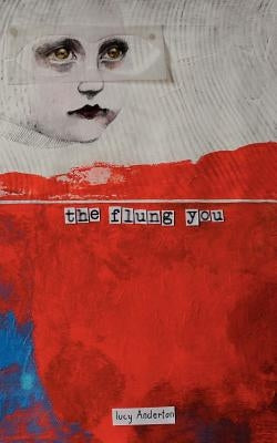 The flung you by Anderton, Lucy