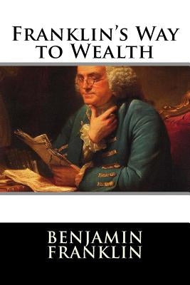 Franklin's Way to Wealth by Benjamin Franklin