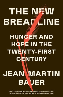 The New Breadline: Hunger and Hope in the Twenty-First Century by Bauer, Jean-Martin