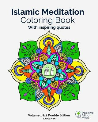 Islamic Meditation Coloring Book, Volume 1 and 2: Double Edition, 60 Large Sized coloring pages by Positive Mind Media