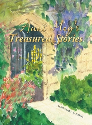Aunt Meg's Treasured Stories by Evans, Margaret K.