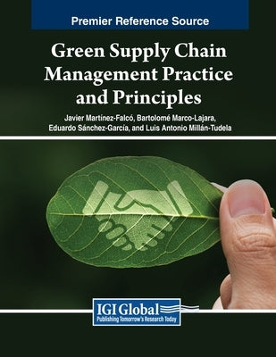 Green Supply Chain Management Practice and Principles by Mart?nez-Falc?, Javier