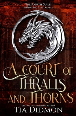 A Court of Thralls and Thorns: Romantasy: Throne of the Blood Fae by Didmon, Tia