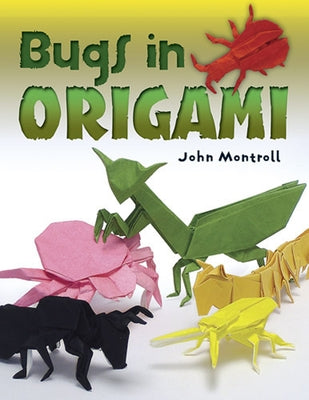 Bugs in Origami by Montroll, John