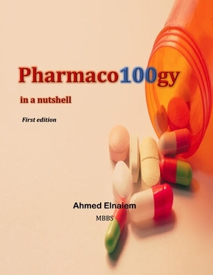 Pharmaco100gy in a nutshell by Elnaiem, Ahmed