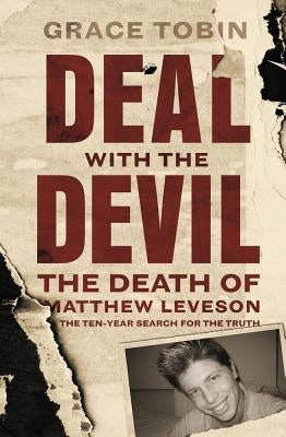 Deal with the Devil: The Death of Matthew Leveson and the Ten-Year Search for the Truth by Tobin, Grace