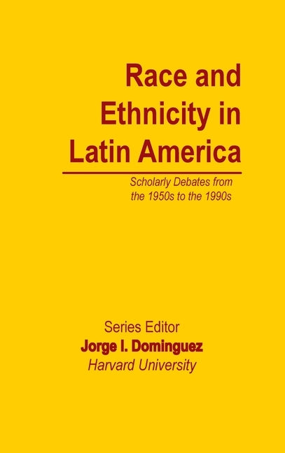Race and Ethnicity in Latin America by Dominguez, Jorge I.