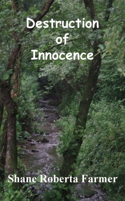 Destruction of Innocence by Farmer, Shane Roberta