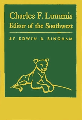 Charles F Lummis Editor by Bingham, Edwin R.