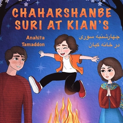 Chaharshanbe Suri at Kian's: In English & Farsi by Tamaddon, Anahita