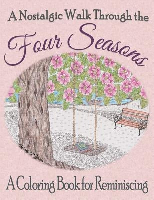 A Nostalgic Walk Through the Four Seasons: A Coloring Book for Reminiscing by Yessler, Wendy a.