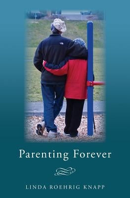 Parenting Forever by Knapp, Linda Roehrig