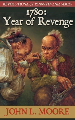 1780: Year of Revenge by Moore, John L.