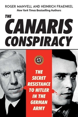 The Canaris Conspiracy: The Secret Resistance to Hitler in the German Army by Manvell, Roger