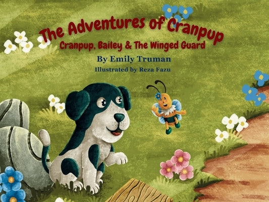 The Adventures of Cranpup: Cranpup, Bailey & The Winged Guard by Truman, Emily
