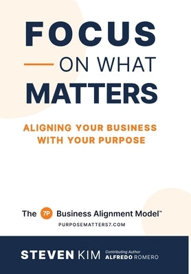 Focus on What Matters by Kim, Steven