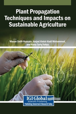 Plant Propagation Techniques and Impacts on Sustainable Agriculture by Hussain, Wasan Salih