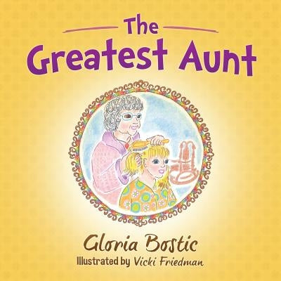 The Greatest Aunt by Friedman, Vicki
