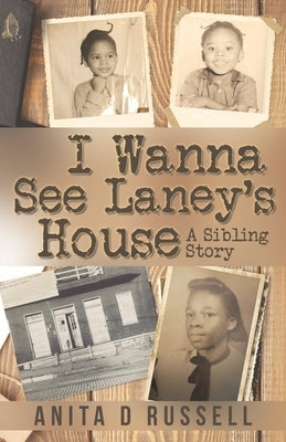 I Wanna See Laney's House by Russell, Anita D.