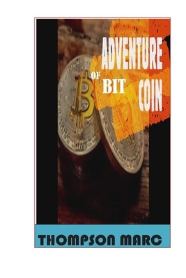 The Adventure Of bitCOIN by Marc, Thompson