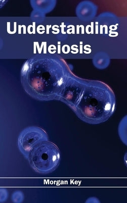 Understanding Meiosis by Key, Morgan