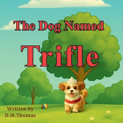 The Dog Named Trifle by Thomas, D. M.