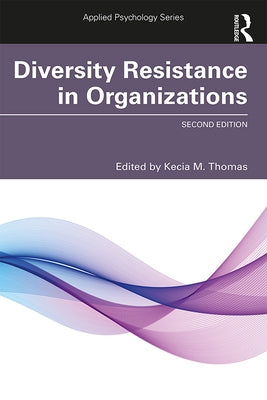 Diversity Resistance in Organizations by Thomas, Kecia M.