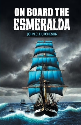 On Board the Esmeralda by Hutcheson, John C.