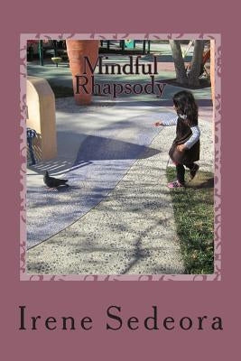 Mindful Rhapsody: Poems by Sedeora, Irene