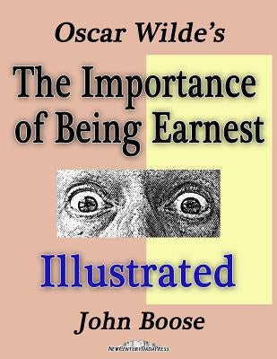 Oscar Wilde's The Importance of Being Earnest Illustrated by Boose, John H.