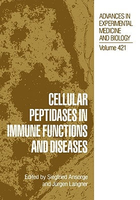 Cellular Peptidases in Immune Functions and Diseases by Ansorge, Siegfried