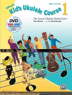 Alfred's Kid's Ukulele Course 1: The Easiest Ukulele Method Ever!, Book, DVD & Online Video/Audio by Manus, Ron