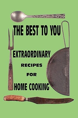 The Best to You: Extraordinary Recipes for Home Cooking by Taylor, Ian