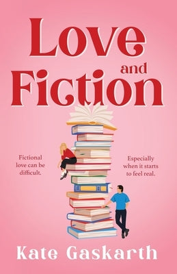 Love and Fiction by Gaskarth, Kate