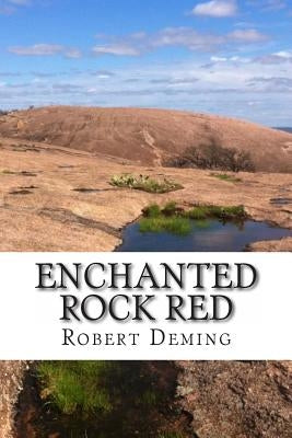 Enchanted Rock Red by Deming, Robert C.
