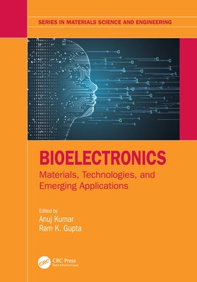 Bioelectronics: Materials, Technologies, and Emerging Applications by Kumar, Anuj