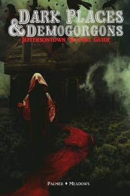 Dark Places & Demogorgons - Jeffersontown Setting Guide by Palmer, Josh