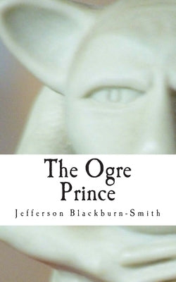 The Ogre Prince by Blackburn-Smith, Jefferson R.