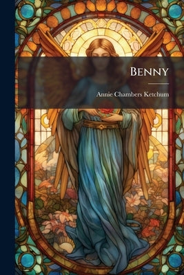 Benny: A Christmas Ballad by Ketchum, Annie Chambers