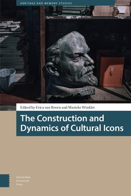The Construction and Dynamics of Cultural Icons by Van Boven, Erica