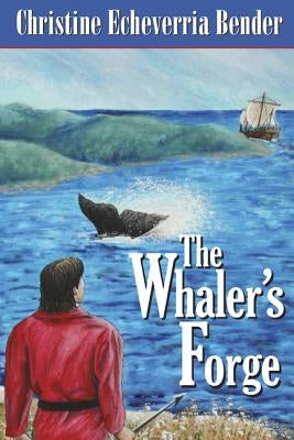 The Whaler's Forge by Bender, Christine Echeverria